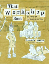 That Workshop Book: New Systems and Structures for Classrooms That