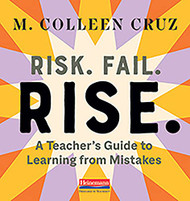 Risk. Fail. Rise: A Teacher's Guide to Learning from Mistakes
