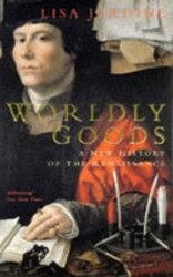 Worldly Goods: A new History of the Renaissance