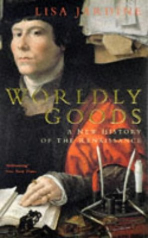 Worldly Goods: A new History of the Renaissance