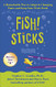 Fish! Sticks: A Remarkable Way to Adapt to Changing Times and Keep