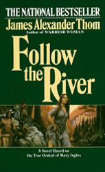 Follow the River: A Novel