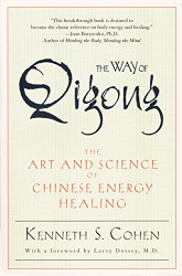 Way of Qigong: The Art and Science of Chinese Energy Healing