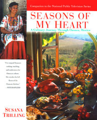 Seasons of My Heart: A Culinary Journey Through Oaxaca Mexico