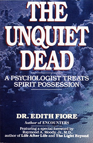 Unquiet Dead: A Psychologist Treats Spirit Possession