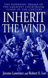 Inherit the Wind: The Powerful Drama of the Greatest Courtroom Clash