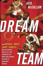 Dream Team: How Michael Magic Larry Charles and the Greatest Team