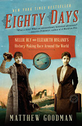 Eighty Days: Nellie Bly and Elizabeth Bisland's History-Making Race