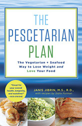 Pescetarian Plan: The Vegetarian + Seafood Way to Lose Weight