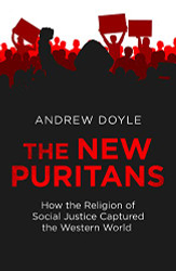 New Puritans: How the Religion of Social Justice Captured