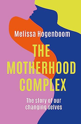 Motherhood Complex: The story of our changing selves