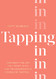 Tapping In: Manifest the life you want with the transformative power