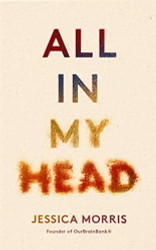 All In My Head: A memoir of life love and patient power