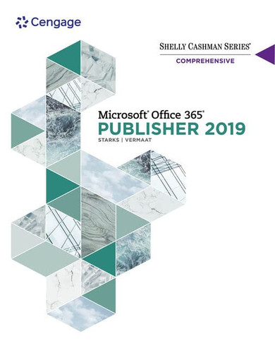 Shelly Cashman Series Microsoft Office 365 & Publisher 2019