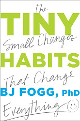 Tiny Habits: The Small Changes That Change Everything