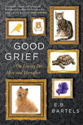 Good Grief: On Loving Pets Here and Hereafter