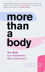 More Than A Body: Your Body Is an Instrument Not an Ornament