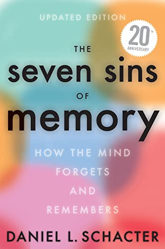 Seven Sins Of Memory: How the Mind Forgets and Remembers