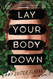 Lay Your Body Down: A Novel of Suspense