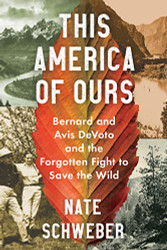 This America Of Ours: Bernard and Avis DeVoto and the Forgotten Fight