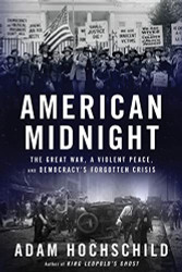 American Midnight: The Great War a Violent Peace and Democracy's