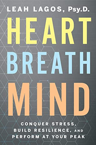 Heart Breath Mind: Conquer Stress Build Resilience and Perform at