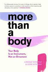 More Than A Body: Your Body Is an Instrument Not an Ornament