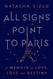 All Signs Point To Paris: A Memoir of Love Loss and Destiny