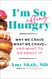 I'm So Effing Hungry: Why We Crave What We Crave - and What to Do