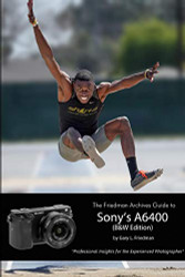 Friedman Archives Guide to Sony's Alpha 6400 (B&W Edition)