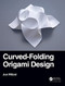 Curved-Folding Origami Design
