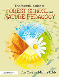 Essential Guide to Forest School and Nature Pedagogy
