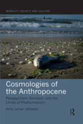 Cosmologies of the Anthropocene (Morality Society and Culture)