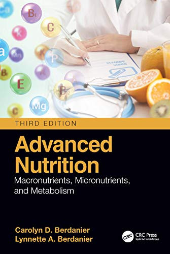 Advanced Nutrition: Macronutrients Micronutrients and Metabolism