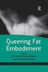 Queering Fat Embodiment (Queer Interventions)