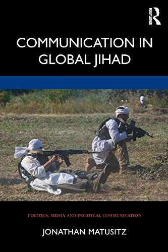 Communication in Global Jihad - Politics Media and Political