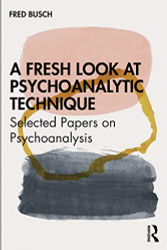 Fresh Look at Psychoanalytic Technique