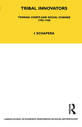 Tribal Innovators: Tswana Chiefs and Social Change 1795-1940
