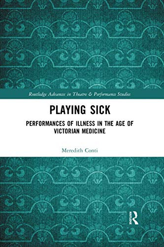 Playing Sick (Routledge Advances in Theatre & Performance Studies)