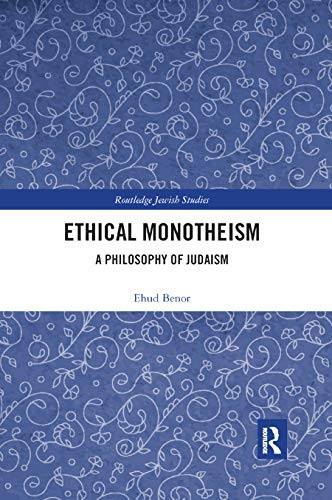 Ethical Monotheism: A Philosophy of Judaism