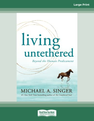 Living Untethered: Beyond the Human Predicament