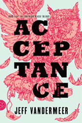 Acceptance: A Novel (The Southern Reach Trilogy 3)