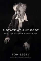 State at Any Cost: The Life of David Ben-Gurion