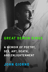 Great Demon Kings: A Memoir of Poetry Sex Art Death