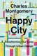 Happy City: Transforming Our Lives Through Urban Design