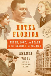 Hotel Florida: Truth Love and Death in the Spanish Civil War: Truth