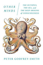 Other Minds: The Octopus the Sea and the Deep Origins