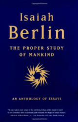 Proper Study of Mankind: An Anthology of Essays