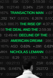 Transaction Man: The Rise of the Deal and the Decline of the American