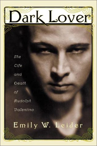 Dark Lover: The Life and Death of Rudolph Valentino